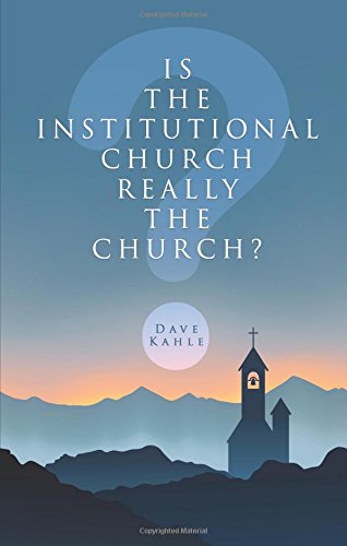 Imagen de archivo de Is the Institutional Church Really the Church? a la venta por Blue Vase Books