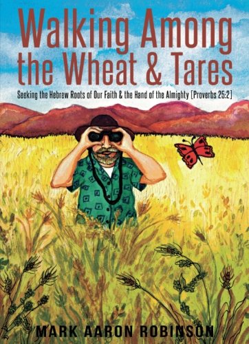 9781631227950: Walking Among the Wheat & Tares: Seeking the Hebrew Roots of Our Faith & the Hand of the Almighty