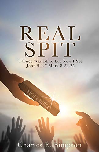 9781631290275: Real Spit: I Once Was Blind but Now I See John 9:1-7 Mark 8:22-25