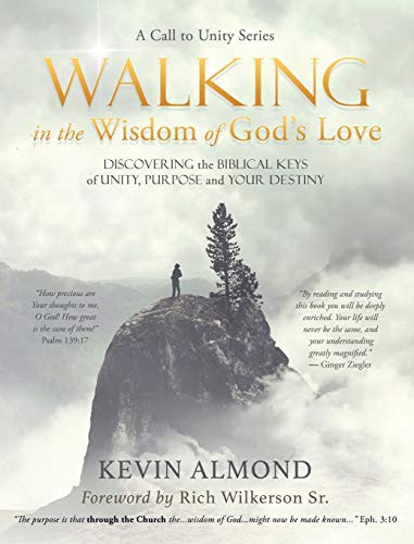 Beispielbild fr Walking in the Wisdom of God`s Love: Discovering the Biblical Keys of Unity, Purpose and Your Destiny zum Verkauf von Buchpark