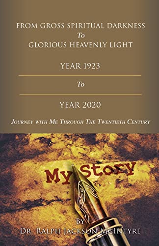 Stock image for From Gross Spiritual Darkness To Glorious Heavenly Light: Journey with Me Through the Twentieth Century for sale by GreatBookPrices