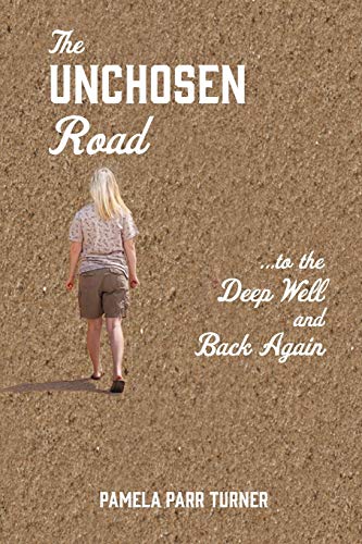 Stock image for The Unchosen Road. .To the Deep Well and Back Again for sale by Big River Books