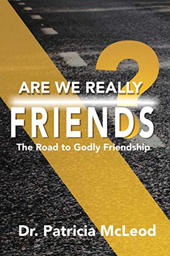 Stock image for Are We Really Friends? : The Road to Godly Friendship! for sale by Better World Books