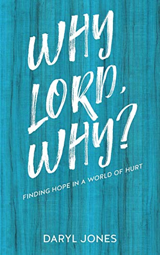 Imagen de archivo de WHY LORD, WHY?: FINDING HOPE IN A WORLD OF HURT a la venta por HPB Inc.