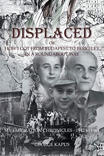 Beispielbild fr Displaced : How I Got from Budapest to Berkeley in a Roundabout Way zum Verkauf von Better World Books