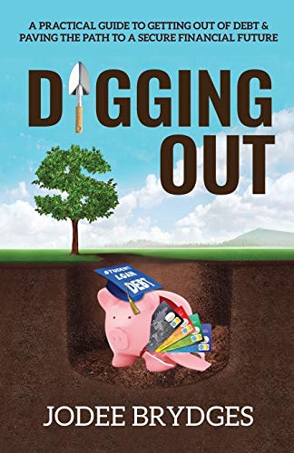 Beispielbild fr Digging Out: A Practical Guide to Getting Out of Debt and Paving a Path to a Secure Financial Future zum Verkauf von BooksRun