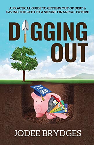 9781631320491: Digging Out: A Practical Guide to Getting Out of Debt and Paving a Path to a Secure Financial Future