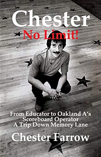 Stock image for Chester: No Limit!: From Educator to A's Scoreboard Operator; A Trip Down Memory Lane for sale by ThriftBooks-Atlanta