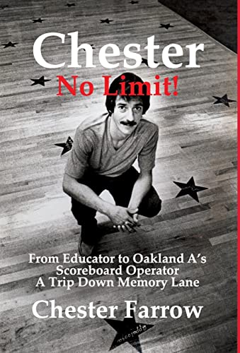 Stock image for Chester: No Limit!: From Educator to A's Scoreboard Operator; A Trip Down Memory Lane for sale by ThriftBooks-Atlanta