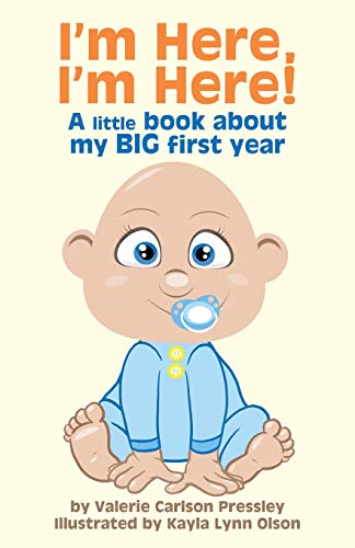 Beispielbild fr I'm Here, I'm Here!: A Little Book About My Big First Year zum Verkauf von Save With Sam