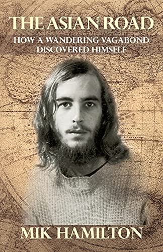 9781631321405: The Asian Road: How a Wandering Vagabond Discovered Himself