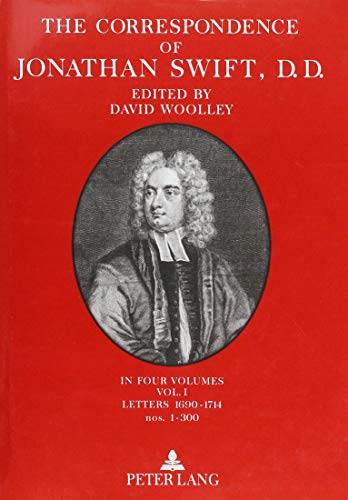 9781631340499: The Correspondence of Jonathan Swift, D. D.: In Four Volumes Plus Index Volume- Volume I: Letters 1690-1714, Nos. 1-300 (The Correspondence of Jonathan Swift; Volume I-V)