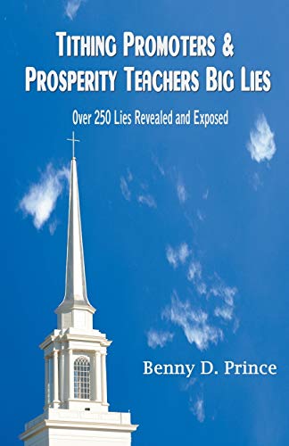9781631352065: Tithing Promoters & Prosperity Teachers Big Lies: Over 250 Lies Revealed and Exposed