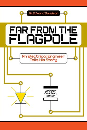 Stock image for Far from the Flagpole: An Electrical Engineer Tells His Story for sale by Save With Sam