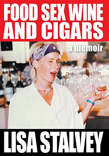 Beispielbild fr Food, Sex, Wine and Cigars: A Memoir zum Verkauf von Books From California