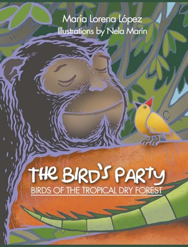 Stock image for The Bird's Party: Birds of the Tropical Dry Forest for sale by California Books