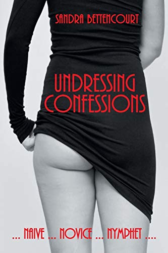 Beispielbild fr Undressing Confessions: Naive . . . Novice . . . Nymphet zum Verkauf von Chiron Media