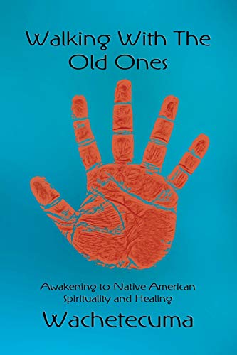 Beispielbild fr Walking With The Old Ones: Awakening to Native American Spirituality and Healing zum Verkauf von Chiron Media