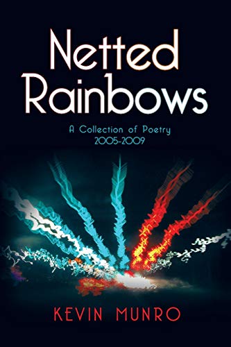 Stock image for Netted Rainbows A Collection of Poetry 20052009 for sale by PBShop.store US