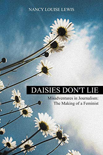 Stock image for Daisies Don't Lie: Misadventures in Journalism: The Making of a Feminist for sale by Bookmans