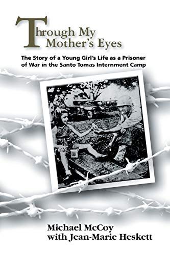 Stock image for Through My Mother's Eyes: The Story of a Young Girl's Life as a Prisoner of War in the Santo Tomas Internment Camp for sale by Lucky's Textbooks