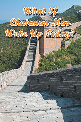 Imagen de archivo de What If Chairman Mao Woke Up Today? a la venta por Lucky's Textbooks