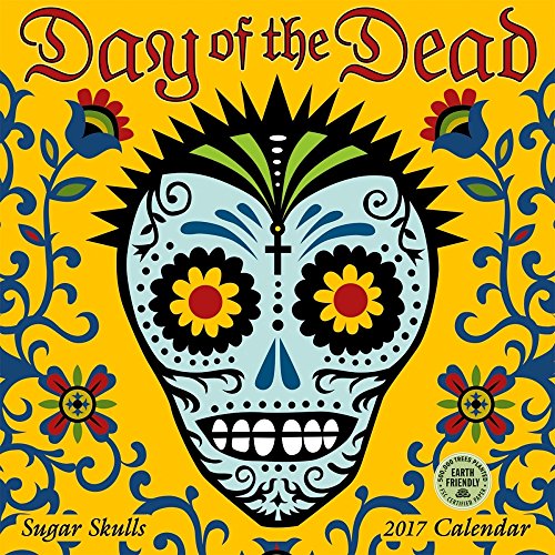 Imagen de archivo de Day of the Dead 2017 Wall Calendar: Sugar Skulls (English and Spanish Edition) a la venta por Irish Booksellers