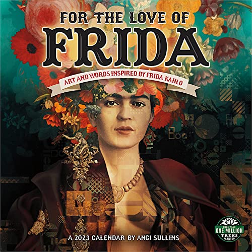 Imagen de archivo de For the Love of Frida 2023 Wall Calendar: Art and Words Inspired by Frida Kahlo a la venta por Books Unplugged