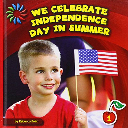 Stock image for We Celebrate Independence Day in Summer for sale by Better World Books