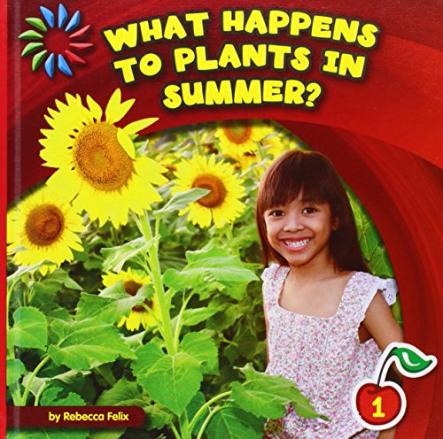 9781631376030: What Happens to Plants in Summer? (21st Century Basic Skills Library, Level 1: Lets look at summer)