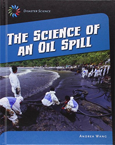 9781631376306: The Science of an Oil Spill (21st Century Skills Library: Disaster Science)