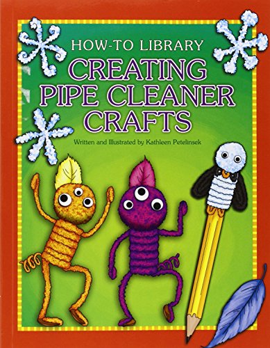 Stock image for Creating Pipe Cleaner Crafts (How-To Library) for sale by Lakeside Books