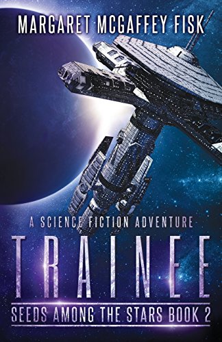 Imagen de archivo de Trainee: A Science Fiction Adventure (Seeds Among the Stars) a la venta por Lucky's Textbooks