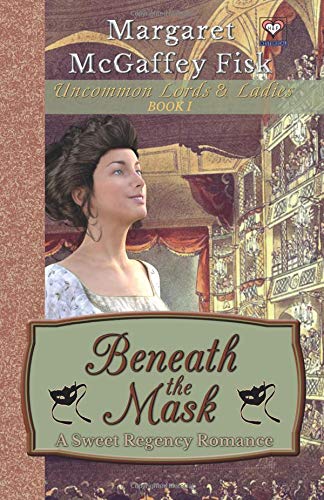 Imagen de archivo de Beneath the Mask: A Sweet Regency Romance (Uncommon Lords and Ladies) a la venta por Lucky's Textbooks