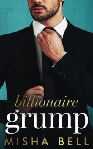 Stock image for Billionaire Grump: A Fake Relationship Romantic Comedy (Romcom Billionaire Standalones) for sale by GF Books, Inc.