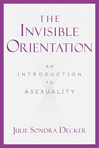 Stock image for The Invisible Orientation : An Introduction to Asexuality for sale by Better World Books