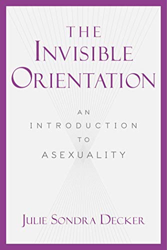 Stock image for The Invisible Orientation: An Introduction to Asexuality for sale by SecondSale
