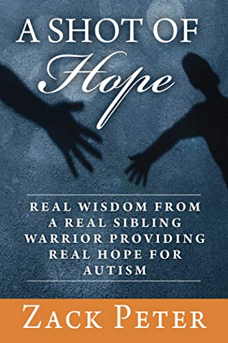 Beispielbild fr A Shot of Hope : Real Wisdom from a Real Sibling Warrior Providing Real Hope for Autism zum Verkauf von Better World Books