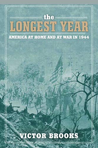 Stock image for The Longest Year: America at War and at Home in 1944 for sale by Half Price Books Inc.