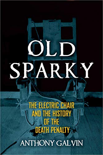 Stock image for Old Sparky: The Electric Chair and the History of the Death Penalty for sale by ZBK Books