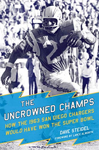 9781631440465: The Uncrowned Champs: How the 1963 San Diego Chargers Would Have Won the Super Bowl