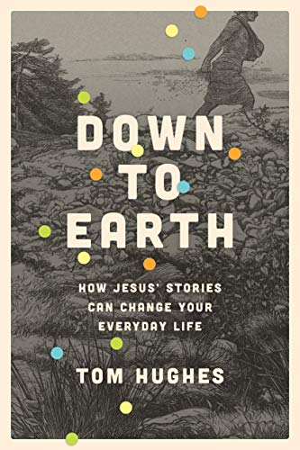 Beispielbild fr Down to Earth: How Jesus   Stories Can Change Your Everyday Life zum Verkauf von ZBK Books