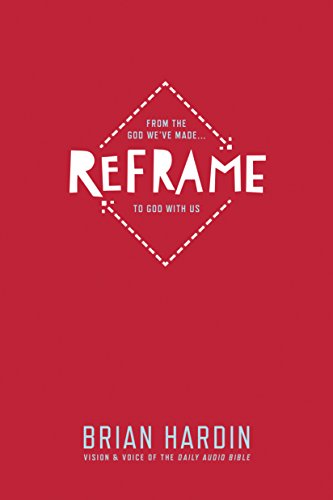 9781631464478: Reframe: From the God We've Made... to God With Us