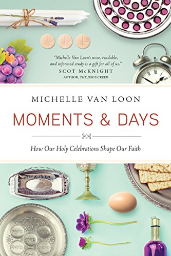 Beispielbild fr Moments & Days: How Our Holy Celebrations Shape Our Faith zum Verkauf von BooksRun