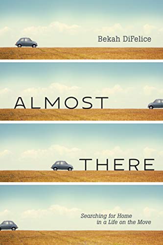 Beispielbild fr Almost There : Searching for Home in a Life on the Move zum Verkauf von Better World Books