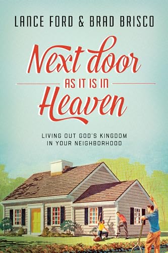 Beispielbild fr Next Door as It Is in Heaven: Living Out God's Kingdom in Your Neighborhood zum Verkauf von BooksRun