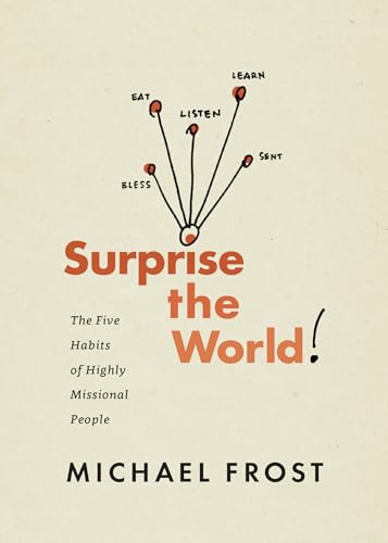 Stock image for Surprise the World: The Five Habits of Highly Missional People for sale by Orphans Treasure Box