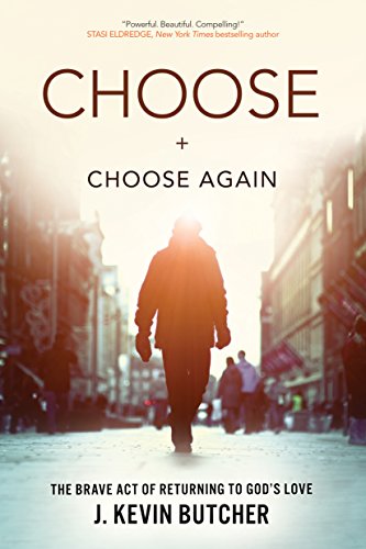 Stock image for Choose and Choose Again: The Brave Act of Returning to God's Love for sale by SecondSale