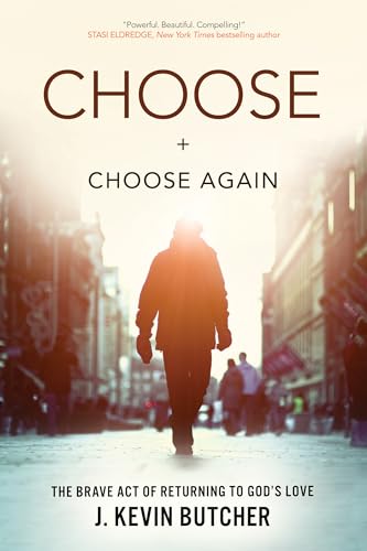 Stock image for Choose and Choose Again: The Brave Act of Returning to God's Love for sale by SecondSale