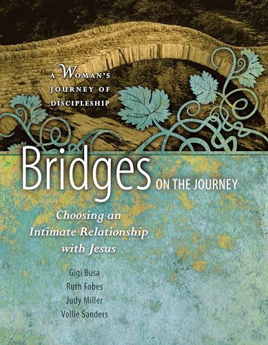 Imagen de archivo de Bridges on the Journey: Choosing an Intimate Relationship with Jesus (A Woman's Journey of Discipleship) a la venta por BooksRun